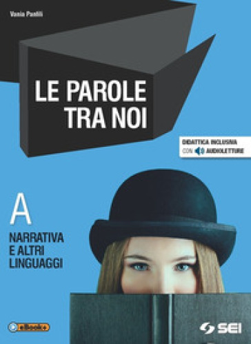 Le parole tra noi. Vol. A-B. Con Voci dal mondo. Per i Licei e gli Ist. magistrali. Con e-book. Con espansione online