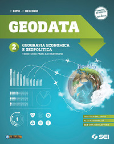 Geodata. Per gli Ist. tecnici e professionali. Ediz. per la scuola. Con e-book. Con espansione online. Vol. 2: Geografia economica e geopolitica-Territori e paesi extraeuropei