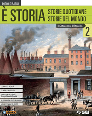 È storia. Per le Scuole superiori. VOL. 2. Con ebook. Con espansione online. Vol. 2: Il settecento e l'ottocento