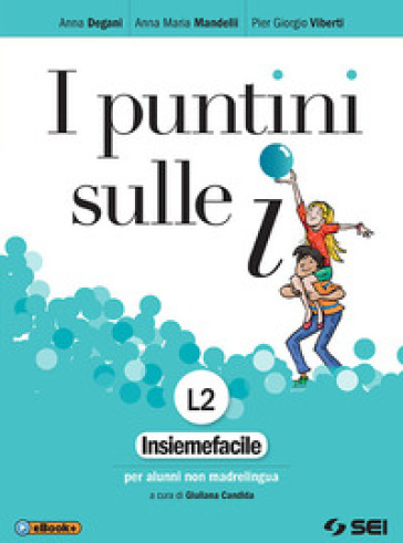 I puntini sulle i. Insiemefacile per alunni non madrelingua. Per la Scuola media. Con ebook. Con espansione online