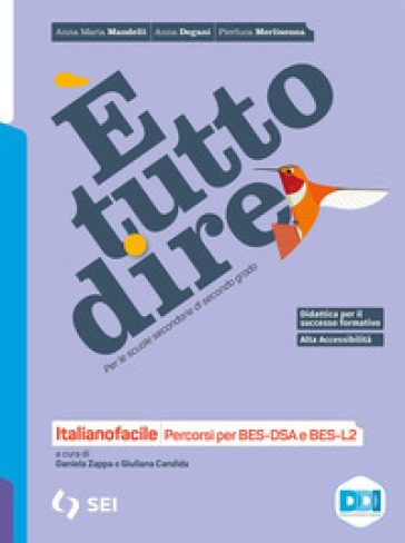 È tutto dire. Corso di grammatica. Italianofacile. Percorsi per BES-DSA e BES-L2. Per le Scuole superiori. Con e-book. Con espansione online
