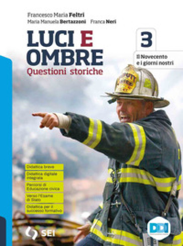 Luci ed ombre. Questioni storiche. Verso l'esame di Stato con percorsi di educazione civica. Con history CLIL. Per le Scuole superiori. Con e-book. Con espansione online. Vol. 3: Il Novecento e i giorni nostri