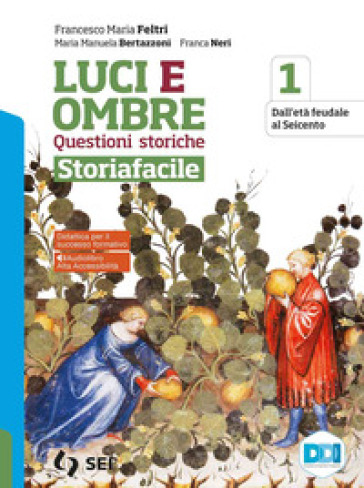 Luci ed ombre. Questioni storiche. Storiafacile. Per le Scuole superiori. Con e-book. Con espansione online. Vol. 1