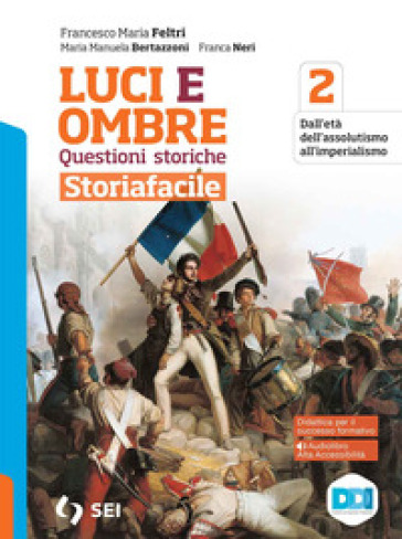 Luci ed ombre. Questioni storiche. Storiafacile. Per le Scuole superiori. Con e-book. Con espansione online. Vol. 2
