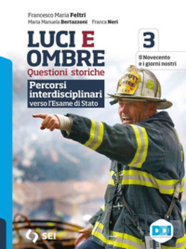 Luci ed ombre. Questioni storiche. Percorsi interdisciplinari verso l'esame di Stato. Per le Scuole superiori. Con e-book. Con espansione online. Vol. 3
