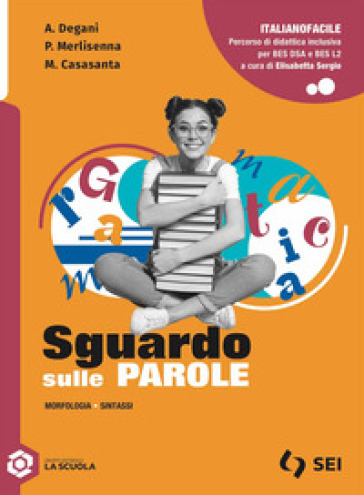 Sguardo sulle parole. Italianofacile. Percorso di didattica inclusiva per BES-DSA e BES-L2. Per le Scuole superiori. Con e-book. Con espansione online