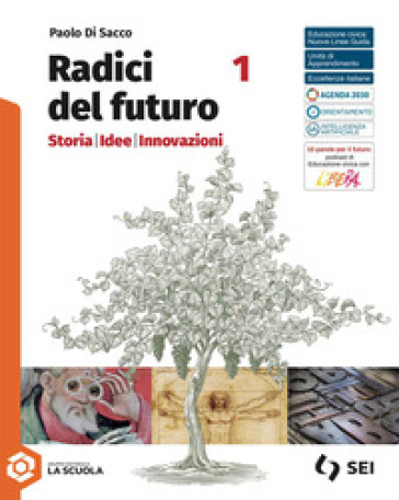 Radici del futuro. Storia idee innovazioni. Per le Scuole superiori. Con e-book. Con espansione online. Vol. 1