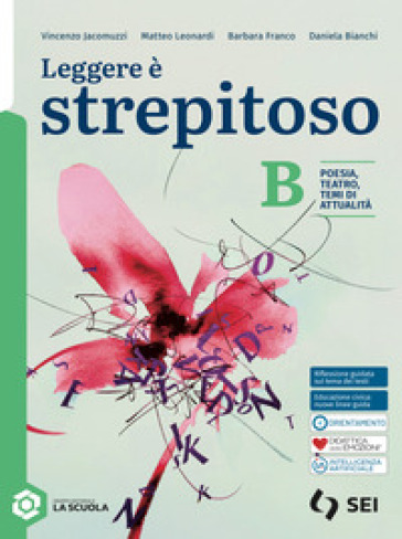 Leggere è strepitoso. Con Letteratura italiana dalle origini. Per le Scuole superiori. Con e-book. Con espansione online. Vol. B: Poesia, teatro e temi di attualità