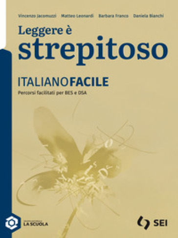 Leggere è strepitoso. Italianofacile. Per le Scuole superiori. Con espansione online