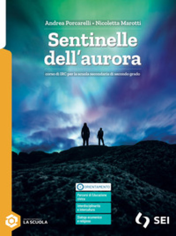 Sentinelle dell'aurora. Corso di IRC. Con nulla osta cei. Per le Scuole superiori. Con e-book. Con espansione online