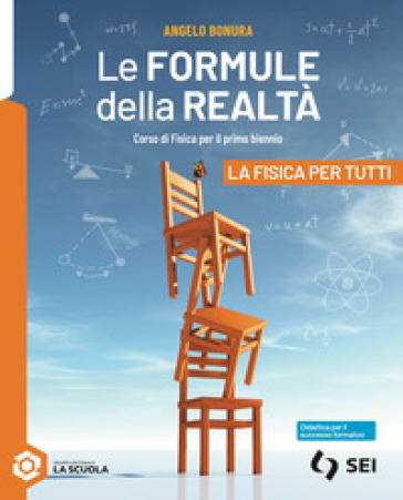 Le formule della realtà. Corso di fisica per il primo biennio. La fisica per tutti. Per le Scuole superiori. Con espansione online