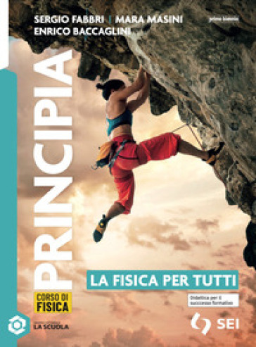 Principia. Le basi della fisica. La fisica per tutti. Per le Scuole superiori. Con espansione online