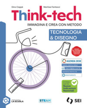 Think-tech. Immagina e crea con metodo. Tecnologia & Disegno. Con Informatica creativa, Nuove Indicazioni. Per la Scuola media. Con e-book. Con espansione online
