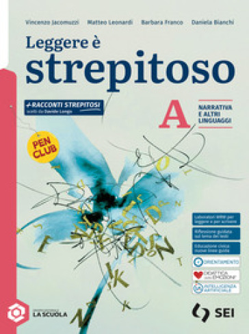 Leggere è strepitoso. Per le Scuole superiori. Con e-book. Con espansione online. Vol. A: Narrativa e altri linguaggi