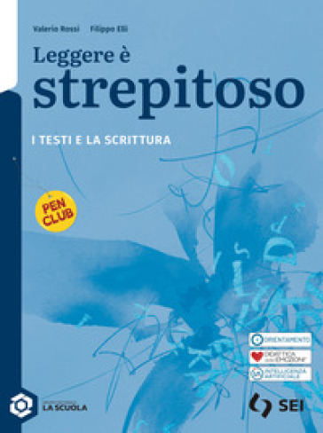 Leggere è strepitoso. I testi e la scrittura. Per le Scuole superiori. Con e-book. Con espansione online