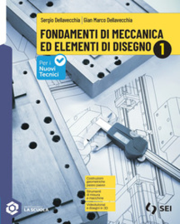 Fondamenti di meccanica ed elementi di disegno. Con Schede di disegno. Per gli Ist. tecnici e professionali. Con e-book. Con espansione online. Vol. 1