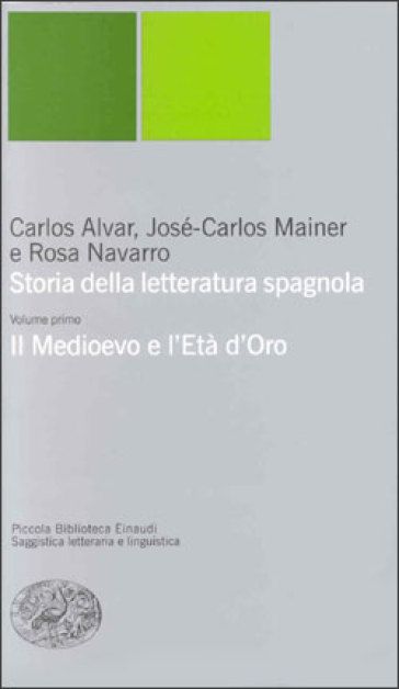 Storia della letteratura spagnola. Vol. 1: Il Medioevo e l'età d'oro