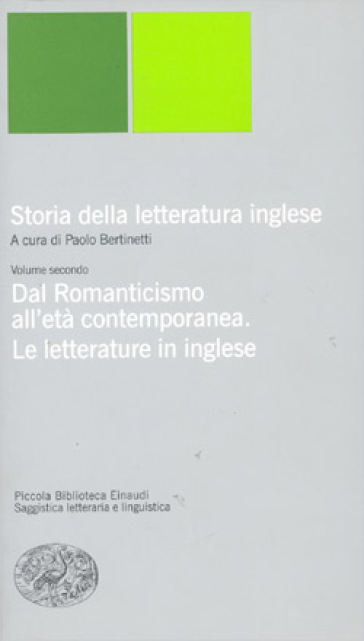 Storia della letteratura inglese. Vol. 2: Dal Romanticismo all'Età contemporanea. La letteratura inglese
