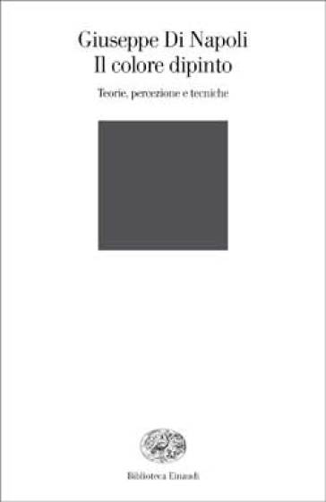 Il colore dipinto. Teorie, percezione e tecniche