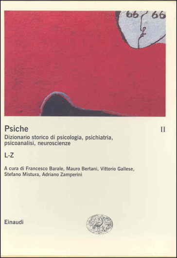 La psiche. Dizionario storico di psicologia, psichiatria, psicoanalisi, neuroscienze. Vol. 2: L-Z