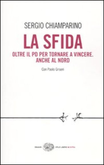 La sfida. Oltre il PD per tornare a vincere. Anche al Nord