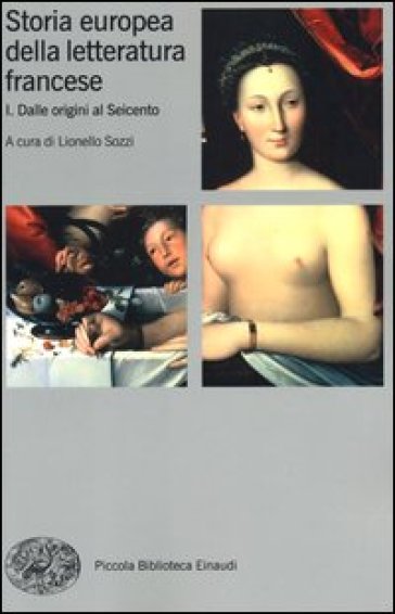 Storia europea della letteratura francese. Vol. 1: Dalle origini al Seicento