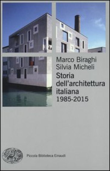 Storia dell'architettura italiana (1985-2012). Ediz. illustrata