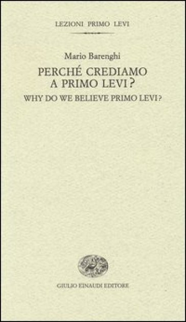 Perché crediamo a Primo Levi?-Why do we believe Primo Levi? Ediz. bilingue