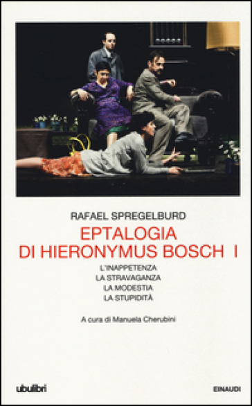Eptalogia di Hieronymus Bosch. Vol. 1: L'inappetenza-La stravaganza-La modestia-La stupidità