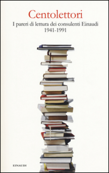 Centolettori. I pareri di lettura dei consulenti Einaudi 1941-1991-0