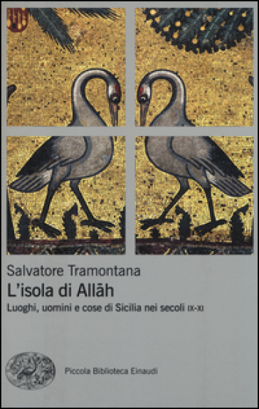 L'isola di Allah. Luoghi, uomini e cose di Sicilia nei secoli IX-XI