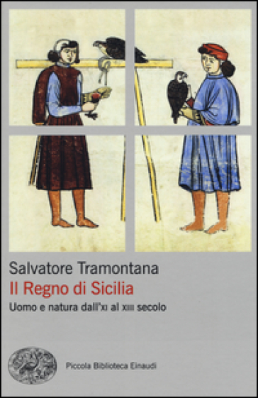 Il regno di Sicilia. Uomo e natura dall'XI al XIII secolo