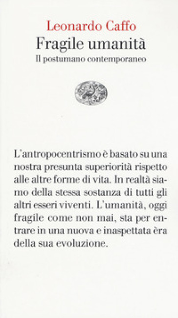 Fragile umanità. Il postumano contemporaneo