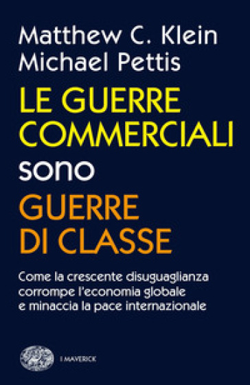 Le guerre commerciali sono guerre di classe. Come la crescente disuguaglianza corrompe l'economia globale e minaccia la pace internazionale-0