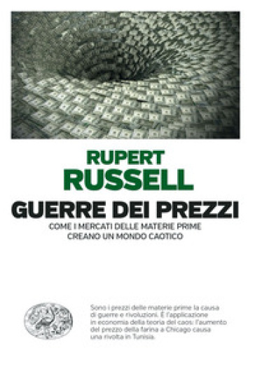 Guerre dei prezzi. Come i mercati delle materie prime creano un mondo caotico