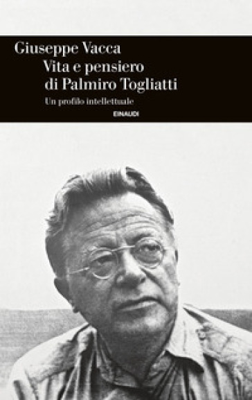 Vita e pensiero di Palmiro Togliatti. Un profilo intellettuale