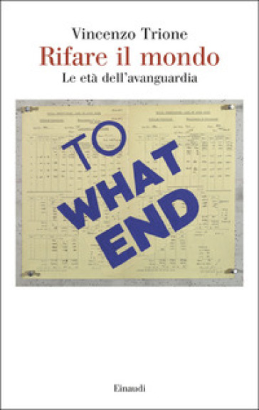 Rifare il mondo. Le età dell'avanguardia
