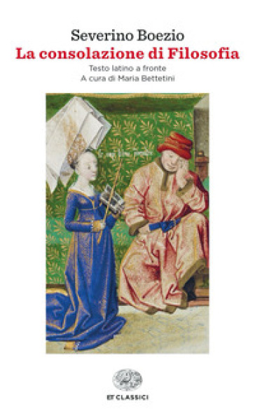 La consolazione di Filosofia. Testo latino a fronte