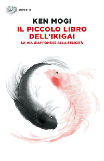 IL PICCOLO LIBRO DELL'IKIGAI. LA VIA GIA