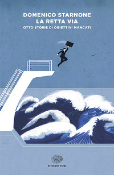 La retta via. Otto storie di obiettivi mancati