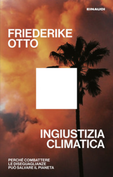 Ingiustizia Climatica. Perché Combattere Le Diseguaglianze Può Salvare Il Pianeta-image