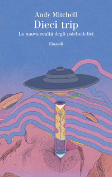 DIECI TRIP. LA NUOVA REALT&Agrave; DEGLI PSICHE