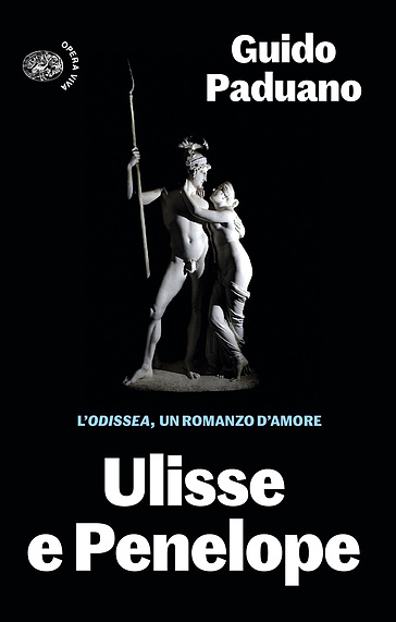 Ulisse e Penelope. L'Odissea, un romanzo d'amore