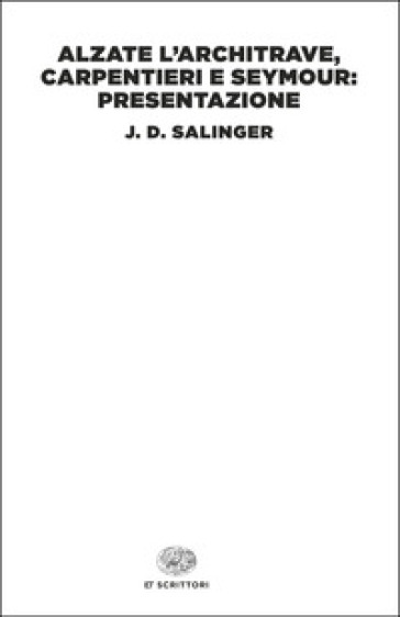 Alzate l'architrave, carpentieri e Seymour: presentazione