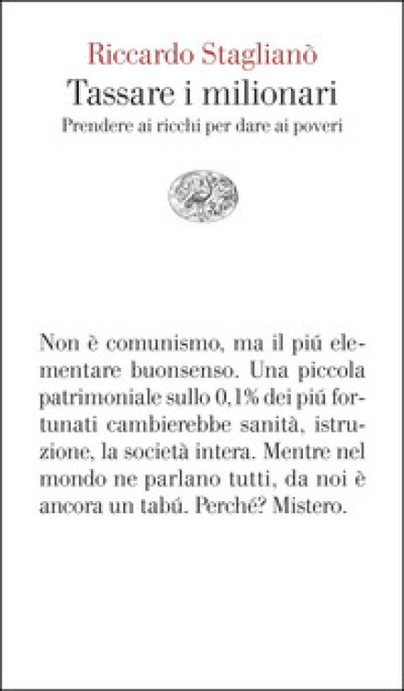 Tassare i milionari. Prendere ai ricchi per dare ai poveri