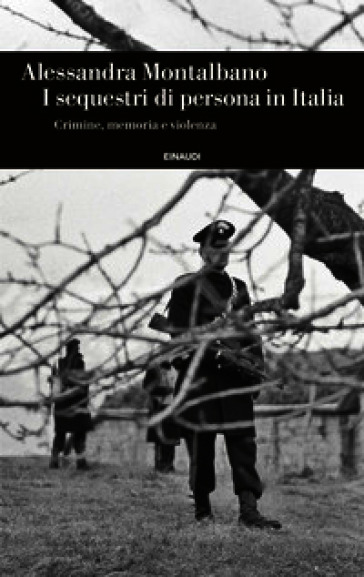 I sequestri di persona in Italia. Crimine, memoria e violenza