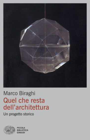 Quel che resta dell'architettura. Un progetto storico