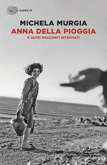 Anna della pioggia. E altri racconti ritrovati
