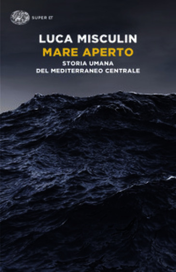 Mare aperto. Storia umana del Mediterraneo centrale