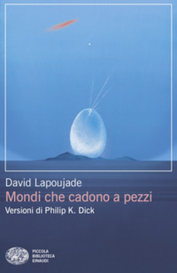 Mondi che cadono a pezzi. Versioni di Philip K. Dick